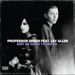 Professor Green Featuring Lily Allen 'Just Be Good To Green'