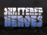 Shattered Heroes