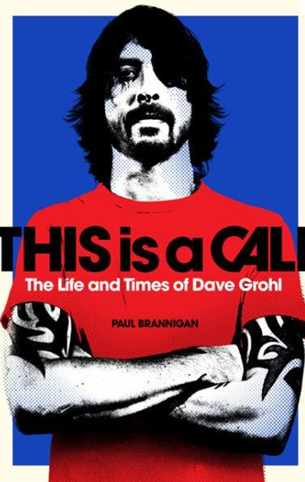 Paul Brannigan 'This is a Call: the life and times of Dave Grohl' book