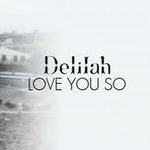 Delilah Love You So