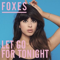 Foxes 'Let Go For Tonight' artwork
